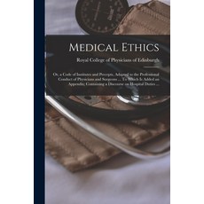 (영문도서) Medical Ethics; or a Code of Institutes and Precepts Adapted to the Professional Conduct of... Paperback, Legare Street Press, English, 9781015164130