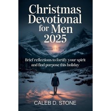 (영문도서)Christmas Devotional for Men 2025: Brief reflections to fortify your spirit and... Paperback, Independently Published, English, 9798266495968