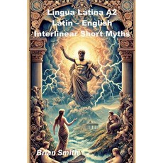 (영문도서) Lingua Latina A2 Latin - English Interlinear Short Myths Paperback, Bjs Books, 9798227057662