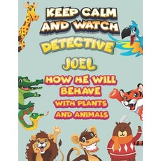 keep calm and watch detective Joel how he will behave with plant and animals: A Gorgeous Coloring an... Paperback, Independently Published, English, 9798586102553