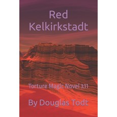 (영문도서) Red Kelkirkstadt: Torture Magic Novel 3.11 Paperback, Independently Published