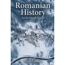 (영문도서)Romanian History: An In-Depth Guide Paperback, Independently Published, English, 9798245363530
