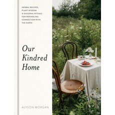 (영문도서) Our Kindred Home: Herbal Recipes Plant Wisdom and Seasonal Rituals for Rekindling Connectio... Hardcover, Rodale Books, English, 9780593235980