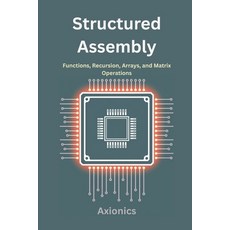 (영문도서)Structured Assembly: Functions Recursion Arrays and Matrix Operations Paperback, Independently Published, English, 9798290007144