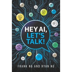 (영문도서) Hey AI Let's Talk!: Foundations of Prompt Engineering for Teenagers Paperback, Independently Published, English, 9798340399809