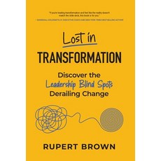 (영문도서)Lost in Transformation: Discover the Leadership Blind Spots Derailing Change Hardcover, Manuscripts LLC, English, 9798889264811
