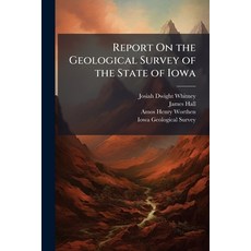 (영문도서)Report On the Geological Survey of the State of Iowa Paperback, Hutson Street Press, English, 9781023905923