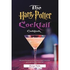 The Harry Potter Cocktail Cookbook: 100 Drink Recipes for Every Harry Potter Enthusiast and Liven U... Paperback, Esteban McCarter, English, 9781801210041