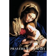 (영문도서)Prayers with Mary Paperback, John Manley, English, 9780999765739