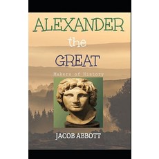 Alexander the Great illustrated edition Paperback, Independently Published, English, 9798712510351