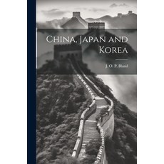 (영문도서) China Japan and Korea Paperback, Legare Street Press, English, 9781021894915