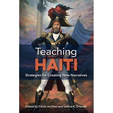 (영문도서) Teaching Haiti: Strategies for Creating New Narratives Paperback, University of Florida Press, English, 9781683403999