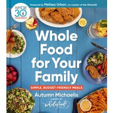 (영문도서) Whole Food for Your Family: Simple Budget-Friendly Meals Hardcover, Mariner Books, English, 9780358615309