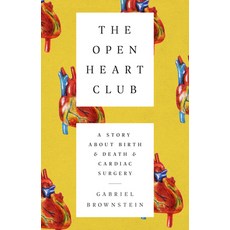 (영문도서) The Open Heart Club: A Story about Birth and Death and Cardiac Surgery Paperback, PublicAffairs, English, 9781610399487
