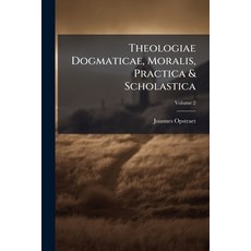 (영문도서)Theologiae Dogmaticae Moralis Practica & Scholastica; Volume 2 Paperback, Nabu Press, English, 9781173789770