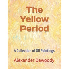 (영문도서) The Yellow Period: A Collection of Oil Paintings Paperback, Independently Published, English, 9798310624313