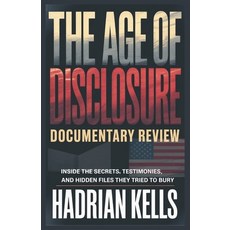(영문도서)The Age of Disclosure Documentary Review: Inside the Secrets Testimonies and H... Paperback, Independently Published, English, 9798272787019