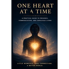 (英文圖書)One Heart at a Time: A Practical Guide to Presence Communication and Conscious... 平裝版, Independently Published, 英文