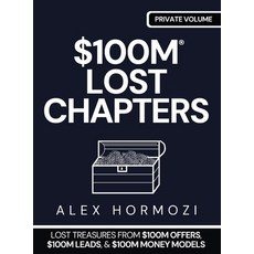 (영문도서)$100m Lost Chapters: Lost Treasures from $100M Offers $100M Leads and $100M Mo... Hardcover, Acquisition.com, English, 9781963349696