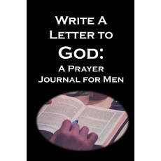 (영문도서)Write a Letter to God: Prayer Conversations by Christian Men Paperback, Independently Published, English, 9781072673521