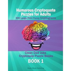 (영문도서) Humorous Cryptoquote Puzzles for Adults - 300 Large Print Funny Cryptograms - Book 1: Clean D... Paperback, Independently Published, English, 9798724284196