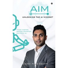 (영문도서)AIM Unlocking the AI Mindset: Think Faster. Decide Smarter. Win with AI Hardcover, Notion Press, English, 9798900072203