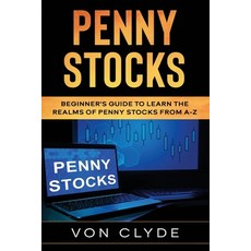 Penny Stocks: Beginner's Guide to Learn the Realms of Penny Stocks from A-Z Paperback, Independently Published