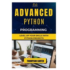 (영문도서) Advanced Python Programming: Level Up Your Skills with Python Projects Paperback, Independently Published, English, 9798302957863