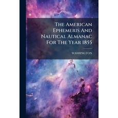 (영문도서)The American Ephemeris And Nautical Almanac For The Year 1855 Paperback, Nabu Press, English, 9781174944482