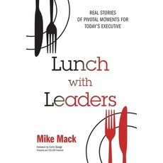 (영문도서) Lunch with Leaders: Real Stories of Pivotal Moments for Today's Executive Hardcover, Windermere Press, English, 9781962341219