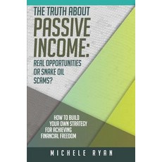 (영문도서) The Truth about Passive Income: Real Opportunities or Snake Oil Scams?: How to Build Your Own... Paperback, Independently Published, English, 9781980988991