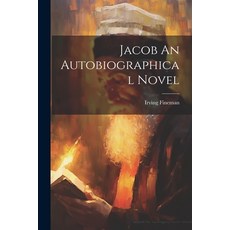 (영문도서) Jacob An Autobiographical Novel Paperback, Legare Street Press, English, 9781022234109