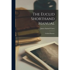 (영문도서) The Euclid Shorthand Manual: Grahm-Pitmanic Paperback, Legare Street Press, English, 9781014603159