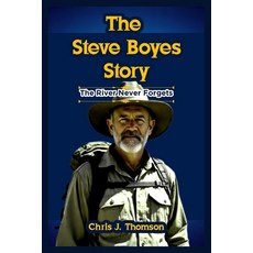 (영문도서)The Steve Boyes Story: The River Never Forgets Paperback, Independently Published, English, 9798297592384