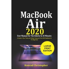 MacBook Air 2020 User Manual For the Elderly In 30 Minutes: A Guide to Tips Tricks and Hidden Featu... Paperback, Independently Published
