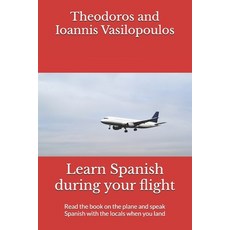 (영문도서)Learn Spanish during your flight: Read the book on the plane and speak Spanish w... Paperback, Independently Published, English, 9798297531499