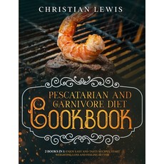 (영문도서) Pescatarian and Carnivore Diet Cookbook: 2 Books in 1: Enjoy Easy and Tasty Recipes Start We... Paperback, Christian Lewis, English, 9781802710472