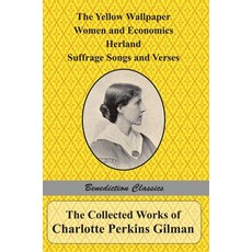 (英文圖書) The Collected Works of Charlotte Perkins Gilman: The Yellow Wallpaper Women and Economics H... 精裝版, Benediction Classics, 英文