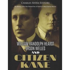 (영문도서) William Randolph Hearst Orson Welles and Citizen Kane: The History of the Men Behind One of... Paperback, Independently Published, English, 9781799043942