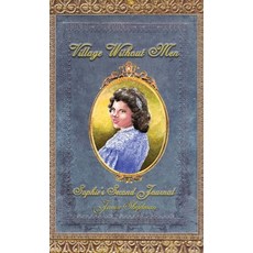 (영문도서) Village Without Men: Sophie's Second Journal Hardcover, Eakin Press, English, 9781681792620