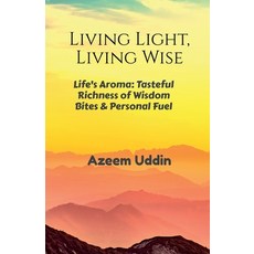 (영문도서)Living Light Living Wise: Life's Aroma: Tasteful Richness of Wisdom Bites & Per... Paperback, Notion Press, English, 9798902313960