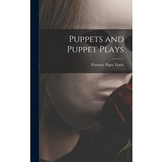 (영문도서) Puppets and Puppet Plays Hardcover, Hassell Street Press, English, 9781014234445