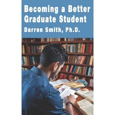 (영문도서)Becoming a Better Graduate Student Paperback, Flightline Press, English, 9781773510224