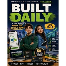 (영문도서)BUILT DAILY / A Teen's Guide to Money That Actually Works Paperback, Independently Published, English, 9798180434401