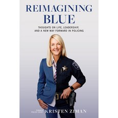 (영문도서) Reimagining Blue: Thoughts on Life Leadership and a New Way Forward in Policing Hardcover, Amplify Publishing, English, 9781637551257