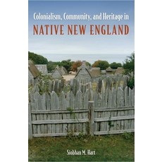 (영문도서)Colonialism Community and Heritage in Native New England Paperback, University Press of Florida, English, 9780813081410 University Press of Florida, English, 9780813081410