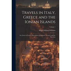 (영문도서) Travels in Italy Greece and the Ionian Islands: In a Series of Letters Description of Manne... Paperback, Legare Street Press, English, 9781022763326