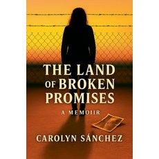 (영문도서)The Land Of Broken Promises Paperback, Carolyn Sanchez, English, 9798233753336