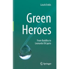 (영문도서) Green Heroes: From Buddha to Leonardo DiCaprio Hardcover, Springer, English, 9783030318055