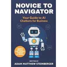 (英文圖書)Novice to Navigator: Your Guide to AI Chatbots for Business 平裝版, Independently Published, 英文